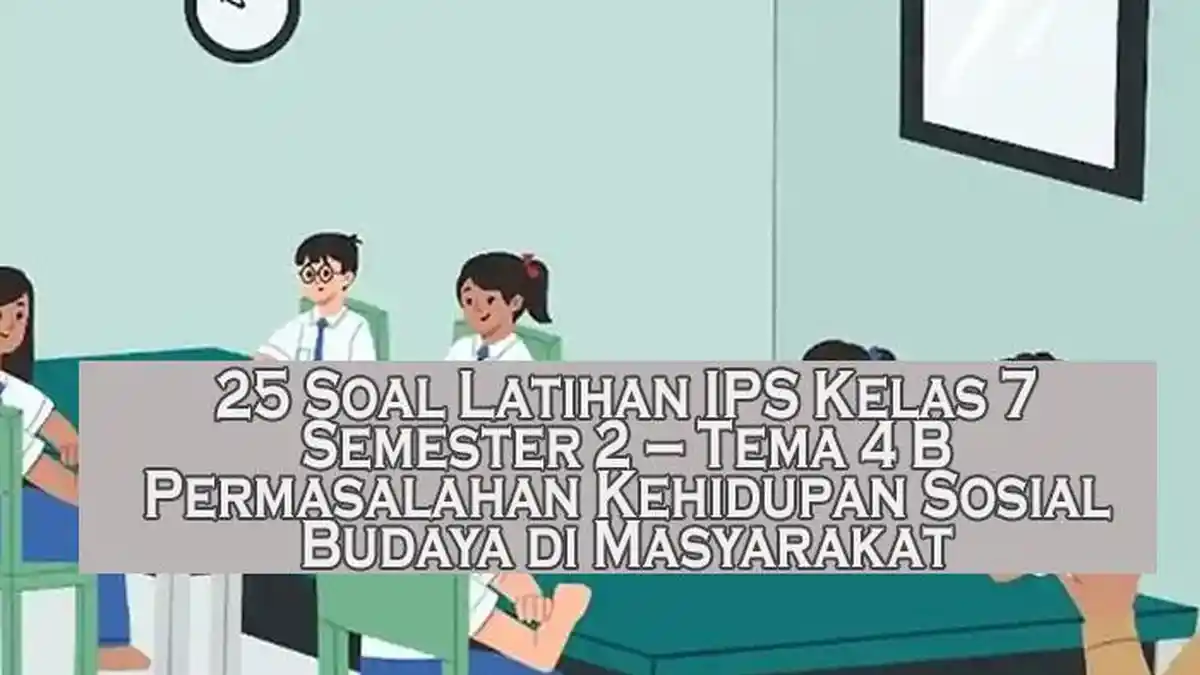 25 Soal Latihan IPS Kelas 7 Semester 2 Tema 4 B Permasalahan 25 Soal Latihan IPS Kelas 7 Semester 2 Tema 4 B Permasalahan